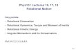 Phys101 Lectures 16, 17, 18 Rotational Motionmxchen/phys1011101/Lecture16.pdf · 2011. 2. 19. · Page 1 Phys101 Lectures 16, 17, 18 Rotational Motion Key points: •Rotational Kinematics