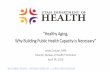 “Healthy Aging, Why Building Public Health Capacity is ...€¦ · Healthy Aging Reports from the Field Bureau of Health Promotion Staff and Partners. HEALTHIEST PEOPLE | OPTIMIZE