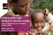 Creating mobile health solutions for behaviour change · ‘Creating mobile health solutions for behaviour change’ –report and infographic ‘Living Goods Uganda’–case study