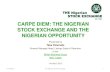 CARPE DIEM: THE NIGERIAN STOCK EXCHANGE AND THE … NSE and the Nigerian Opport… · CARPE DIEM: THE NIGERIAN STOCK EXCHANGE AND THE NIGERIAN OPPORTUNITY Presented by Taba Peterside