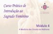 Curso Prático de Introdução ao Sagrado Feminino · 2019. 6. 21. · A Medicina dos Círculos de Mulheres Curso Prático de Introdução ao Sagrado Feminino. Módulo 4 A Medicina