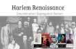 Harlem Renaissance · Harlem Renaissance Discrimination Segregation Racism . Introduction - Intellectual, social and artistic explosion - 1920’s - Harlem, New York City - New African-American