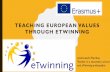 TEACHING EUROPEAN VALUES THROUGH ETWINNING · 2019. 5. 23. · THROUGH ETWINNING Andromachi Pieridou Teacher in a secondary school and eTwinning ambassador. EUROPEAN VALUES AND THE