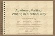 Academic Writing: Writing in a critical way · Learning Objectives Understand what is meant by academic writing Awareness of academic conventions and practices Learn how to develop