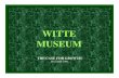 WITTE MUSEUM - San Antonio · Witte Museum Campus Expansion • The Witte Museum operates to capacity. • Limited Parking creates dangerous Broadway and parking lots crossings for