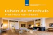 Johan de Witthuis - Rijksvastgoedbedrijf · 2 | Johan de Witthuis | Het Huis van Staat Johan de Witthuis | Het Huis van Staat | 3 Voorwoord Wie de namen Johan en Cornelis de Witt