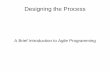 Designing the ProcessScrum artifacts User stories (customer requirements) −Used in lieu of conventional (long, detailed) requirements docs −Basic unit of backlog −Generated by
