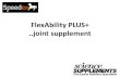 FlexAbility PLUS+ ..joint supplement · FlexAbility PLUS+ •Clinically tested high specification nutrient support for joints •Largest and most comprehensive clinical trial of an