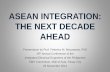 ASEAN INTEGRATION: THE NEXT DECADE AHEAD...2014/11/29  · Keeping Engineering Talents at Home War for Engineering Talent is being defined by competitive compensations. 153240 115530
