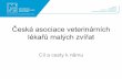 Česká asociace veterinárních lékařů malých zvířat · 2019. 2. 5. · • praktický management (informace jak začít, zákony, zdroje kapitálu, do čeho investovat, komunikační