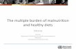 The multiple burden of malnutrition and healthy diets€¦ · 4. Practice of responsible marketing to reduce impact of unhealthy foods to children 5. Making healthy options available