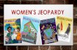 Women’s Jeopardy · 2019. 3. 31. · WOMEN’S JEOPARDY . CATEGORIES Women’s Health Care Women Heroes Women’s American History International Women’s Movements 1 Raffle Ticket