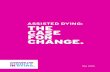 ASSISTED DYING: THE CASE FOR CHANGE. · 2 ASSISTED DYING: THE CASE FOR CHANGE. Assisted dying is prohibited in England and Wales under the Suicide Act (1961), and in Northern Ireland
