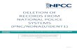 DELETION OF RECORDS FROM NATIONAL POLICE SYSTEMS (PNC… · 2020. 8. 7. · • Police National Computer (PNC) • National DNA Database (NDNAD) • National Fingerprint Database