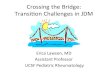Crossing(the(Bridge:( Transi1on(Challenges(in(JDM · Crossing(the(Bridge:(Transi1on(Challenges(in(JDM EricaLawson,(MD(AssistantProfessor((UCSF(Pediatric(Rheumatology