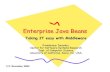 Enterprise Java Beansdevanbu/teaching/160/docs/short-ejb.pdf · Outline • Introduction, Motivation and Overview. • Session Beans • Entity Beans • EJB Services: Naming, Transactions,
