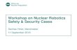 Workshop on Nuclear Robotics Safety & Security Cases · Workshop on Nuclear Robotics Safety & Security Cases Sachas Hotel, Manchester 11 September 2018 . Safety Cases for Autonomous