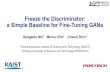 Freeze the Discriminator: a Simple Baseline for Fine-Tuning GANsalinlab.kaist.ac.kr/resource/FreezeD_slide.pdf · 2020. 9. 2. · Freeze the Discriminator: a Simple Baseline for Fine-Tuning