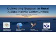 Cultivating Support in Rural Alaska Native Communities · 2019. 2. 2. · Cultivating Support in Rural Alaska Native Communities National Brownfields Training Conference September