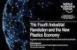 The Fourth Industrial Revolution and the New Plastics Economy€¦ · 1 The Fourth Industrial Revolution and the New Plastics Economy Presentation to the UN Consultative Process on