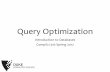 Query Optimization - Duke Computer Science · R5 Suppose, this is an Optimal Plan for joining R1…R5: This has to be the optimal plan for joining R3, R2, R4 Then, what can you say
