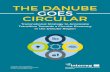 THE DANUBE GOES CIRCULAR · happen through transnational coopera-tion, capacity building and bringing new know-how to key actors which take the Danube region’s geographic, economic