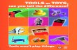 TOOLS or TOYS, can you tell the difference? · 2020. 7. 27. · TOOLS or. TOYS, can you tell the difference? Tools aren’t play things. Tool Toy Toy Toy Tool Tool Toy Tool Tool Toy.
