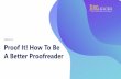 Webinar on Proof It! How To Be A Better Proofreader · In this webinar you will learn how To Be A Better Proofreader. PRESENTED BY: Mandi Stanley with more than 22 years’ experience