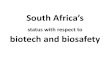 South Africa’s - ACGT · South Africa’s status with respect to biotech and biosafety . SA Biotech Timeline 2 Instruments: ... country 6 . 7 THE SOUTH AFRICAN GMO ACT (Act 15 of