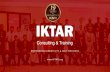 Consulting & Training - IKTARiktar.org/.../10/IKTAR-Intro-Consulting-Training-2018.pdf · 2020. 1. 2. · ABOUT IKTAR 2000 SINCE IKTAR is an international business consulting, training
