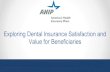 Exploring Dental Insurance Satisfaction and Value for ...€¦ · The High-Quality Dental Plan Experience. Beneficiaries are overwhelmingly satisfied with their dental ... It allows