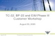 TC-22, BP-22 and EIM Phase III Customer Workshop · 7/28 & 7/29-30 Workshop - Customer Comments 4 Topic Comment Summary BPA Response Work Plan & Schedule • Please add a second customer-led
