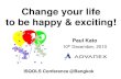 Change your life to be happy & exciting! Change your life Happier and... · Creating yourself positive Mind → Words Action Words & Action → Mind (developing brain circuit) Nothing