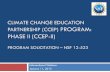 Climate Change Education Partnership (CCEP) Program: Phase II … · 2012. 1. 11. · History of the CCEP Program FY 2009 $10 million dedicated Climate Change Education (CCE) funding