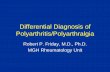 Differential Diagnosis of Polyarthritis/Polyarthralgia · Psoriatic arthritis . Ankylosing spondylitis . Reactive arthritis . Palindromic rheumatism . Undiff. Polyarthritis . Polymyalgia
