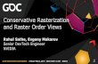 Conservative Rasterization and Raster Order Viewstwvideo01.ubm-us.net/o1/vault/gdc2017/Presentations/Sathe_Rahul_… · Conservative Rasterization Microsoft. (2015). Direct3D Feature
