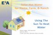 Solar Hot Water for Home, Farm, & Ranch Using The Sun To ... · • Residential solar hot water systems range from $4,000 to $10,000. • Simple payback times ranges from 4 to 8 years.
