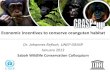 Economic incentives to conserve orangutan habitat a… · Economic incentives to conserve orangutan habitat Dr. Johannes Refisch, UNEP GRASP January 2012 Sabah Wildlife Conservation
