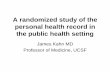 A randomized study of the personal health record in the ... · • Many have forgotten their username and/or email account information • 11 email changes (create new email address