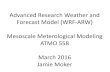 Advanced Research Weather and Forecast Model (WRF-ARW) … · 2018. 2. 19. · Advanced Research Weather and Forecast Model (WRF-ARW) Mesoscale Meterological Modeling. ATMO 558. March