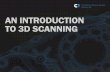 ebook1 An Introduction to 3D Scanning - EMS · objects are usually scanned in 3d for2 purposes: ([wudfwlqj glphqvlrqv wr uhfrqvwuxfw d cad uhihuhqfh iloh iru uhyhuvh hqjlqhhulqj ru