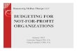 BUDGETING FOR NOT-FOR-PROFIT ORGANIZATIONS · BUDGETING FOR NOT-FOR-PROFIT ORGANIZATIONS. 2 BUDGETING AS PART OF STRATEGIC PLAN Strategic plan sets strategic goals What resources