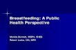Breastfeeding: A Public Health Perspective...Breastfeeding: A Public Health Perspective Monica Burnett, MSPH, CHES Robert Locke, DO, MPH Disclosures Monica Burnett – No conflicts
