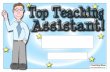 Top Teaching Assistant Certificate (Male) · Title: Top Teaching Assistant Certificate (Male) Author: Mark and Helen Warner Subject: Teaching Ideas () Created Date: 7/28/2011 6:38:11