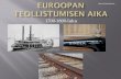 Euroopan teollistumisen aika - UEF · •Uudet kaupungit syntyivät otollisille paikoille kuten vesistöjen, hiilikenttien tai rautateiden läheisyyteen • Kaupunkien tehtaat tarvitsivat