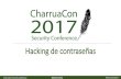 Hacking de contraseñas - charrua.org de contraseñas.pdf · CharruaCon Security Conference Montevideo #charruacon2017 10 contraseñas más repetidas (Leak Linkedin 2012) Puesto Contraseña