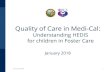 Quality of Care in Medi-Cal - DHCS Homepage · 2019. 7. 5. · Children in Medi-Cal • Children in . Medi-Cal receive services through Managed Care Plans, Fee-For-Service, and Specialty