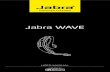 Jabra WAVE/media/Product Documentation/Jabra WA… · Jabra WaVE THANK YOU thank you for purchasing the Jabra WaVE Bluetooth® wireless technology headset . We hope you enjoy it!