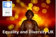 Equality and Diversity UK · 2016. 6. 8. · Buddhism Buddhism is a religion indigenous to the Indian subcontinent that encompasses a variety of traditions, beliefs ... festival held