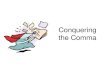 Conquering the Comma - houston.k12.tn.us the Comma.pdf · Introductory clause= dependent clause located at the beginning of a sentence • When a dependent clause is placed at the